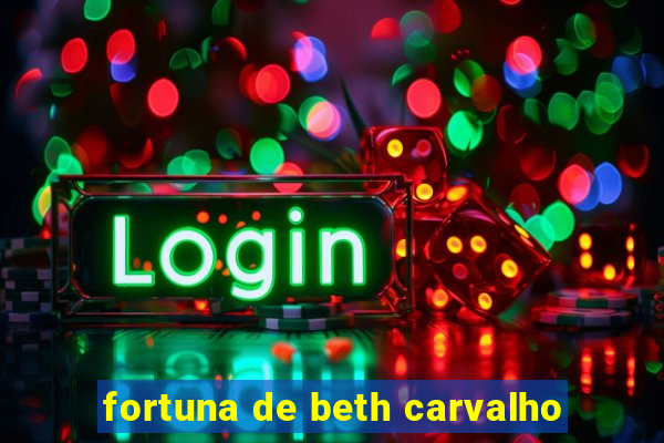 fortuna de beth carvalho